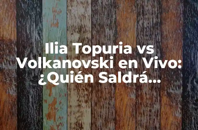 Ilia Topuria Vs Volkanovski en Vivo: ¿quién Saldrá Victorioso?
