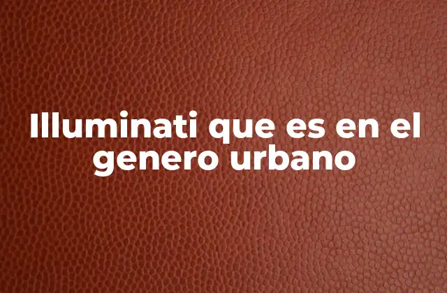 Illuminati que es en el Genero Urbano