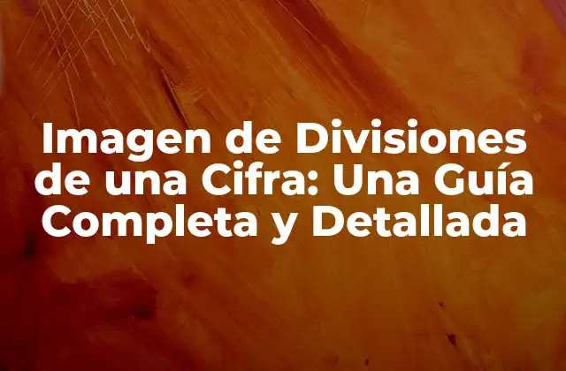 Imagen de Divisiones de una Cifra: una Guía Completa y Detallada