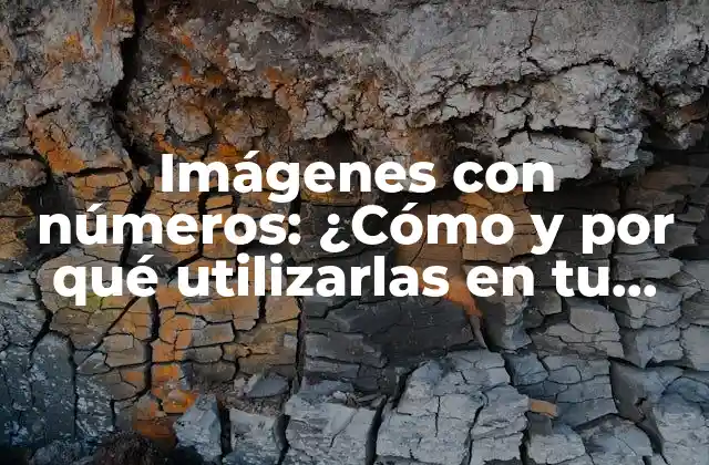Imágenes con Números: ¿cómo y por Qué Utilizarlas en Tu Contenido?