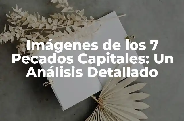 Imágenes de los 7 Pecados Capitales: un Análisis Detallado