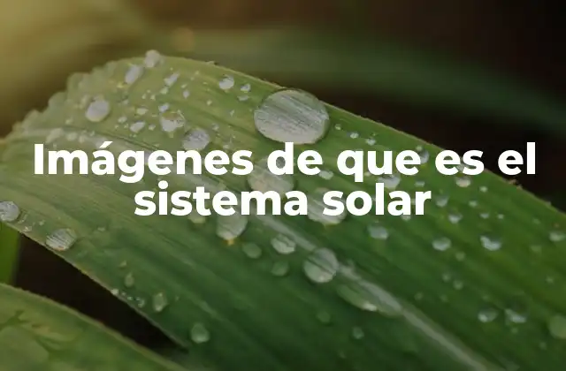 Imágenes de que es el Sistema Solar