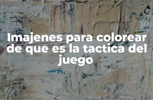 Imajenes para Colorear de que es la Tactica Del Juego