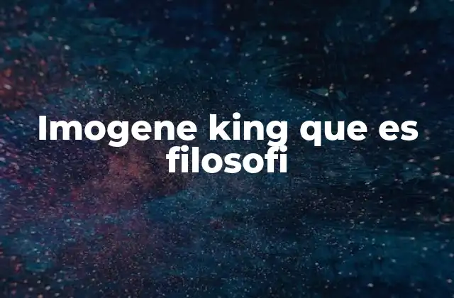 Imogene King que es Filosofi 2 La base filosófica de la enfermería según Imogene King