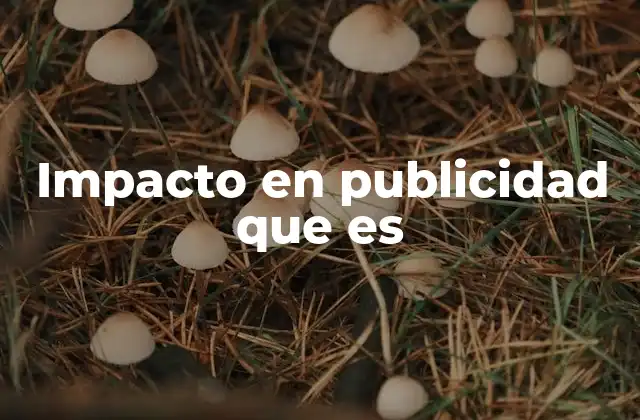 Impacto en Publicidad que es