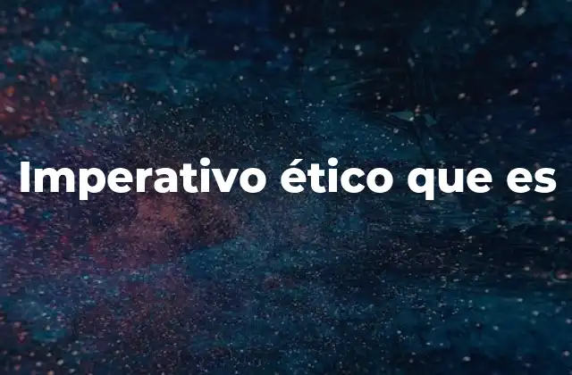 Imperativo Ético que es