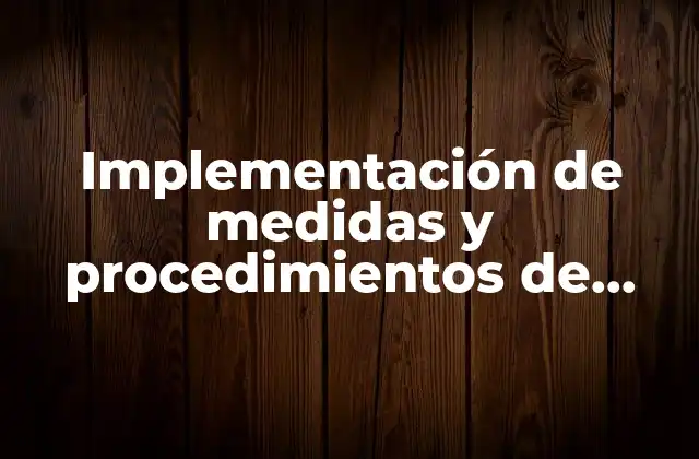 Implementación de Medidas y Procedimientos de Seguridad Laboral que es