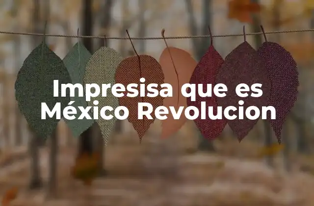 La Revolución Mexicana y su impacto en la cultura nacional