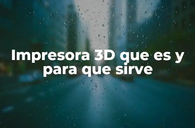 ¿Cómo funciona una impresora 3D?
