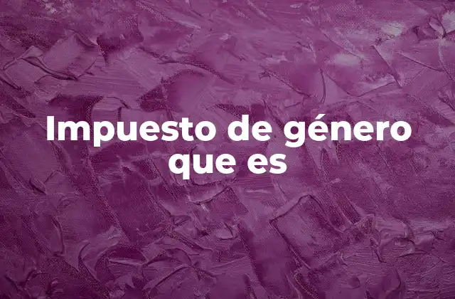 Impuesto de Género que es 2 Cómo el impuesto de género puede promover la equidad social