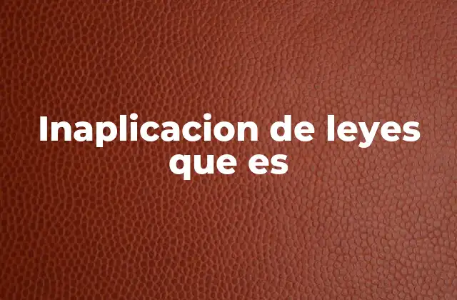 Inaplicacion de Leyes que es