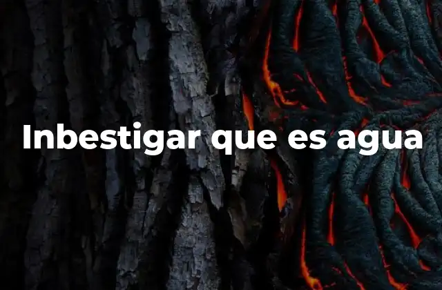 Inbestigar que es Agua