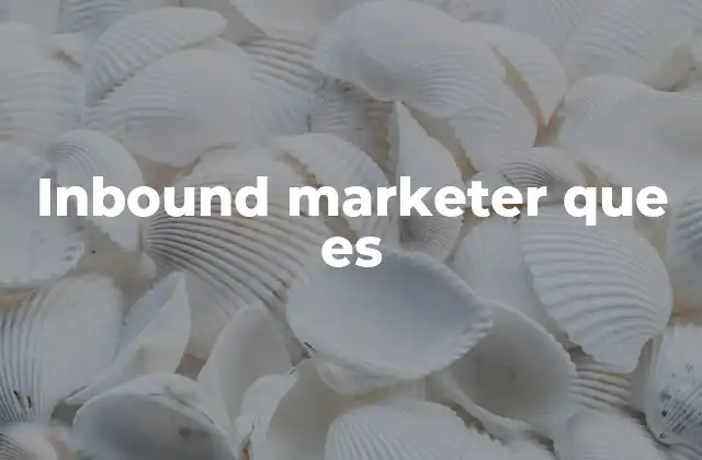 Inbound Marketer que es