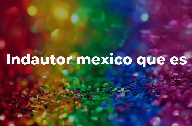 Indautor Mexico que es