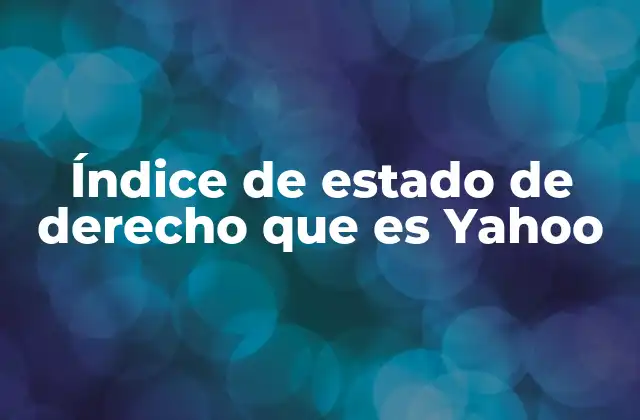 Índice de Estado de Derecho que es Yahoo