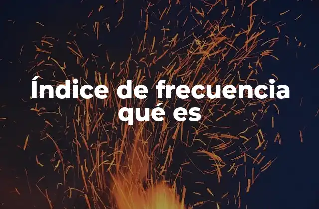 Índice de Frecuencia Qué es