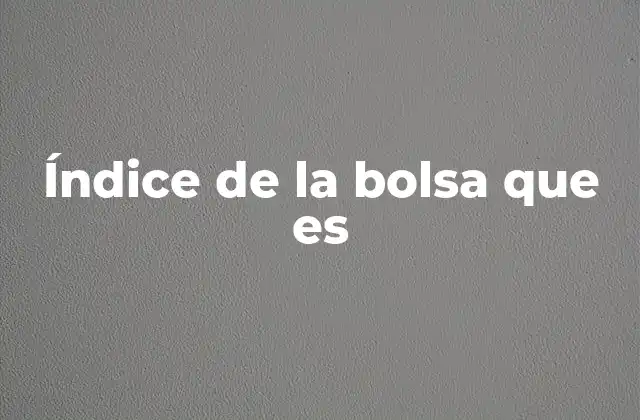 Índice de la Bolsa que es