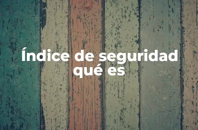 Índice de Seguridad Qué es