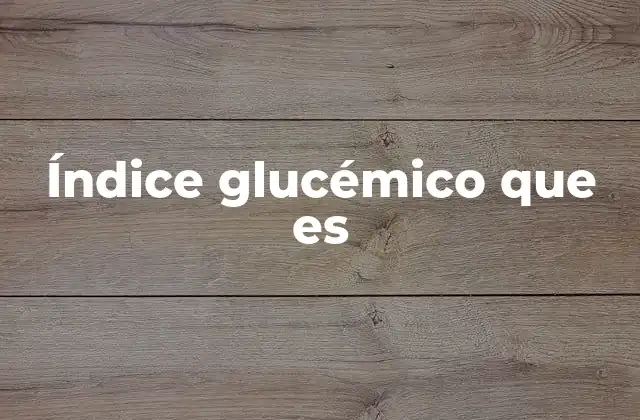 Índice Glucémico que es