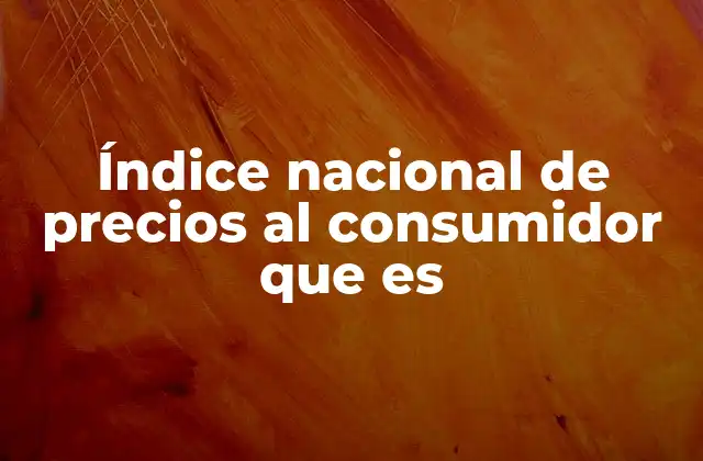 Índice Nacional de Precios Al Consumidor que es 2 La importancia del IPC en la economía nacional