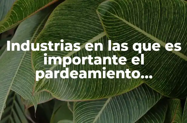 Industrias en las que es Importante el Pardeamiento Enzimático