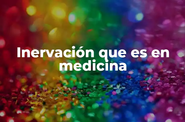 Inervación que es en Medicina