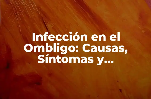 Infección en el Ombligo: Causas, Síntomas y Tratamiento 2 Causas de la Infección en el Ombligo