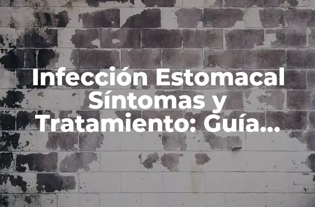 Infección Estomacal Síntomas y Tratamiento: Guía Completa