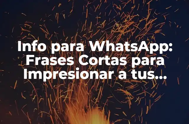 Info para Whatsapp: Frases Cortas para Impresionar a Tus Amigos