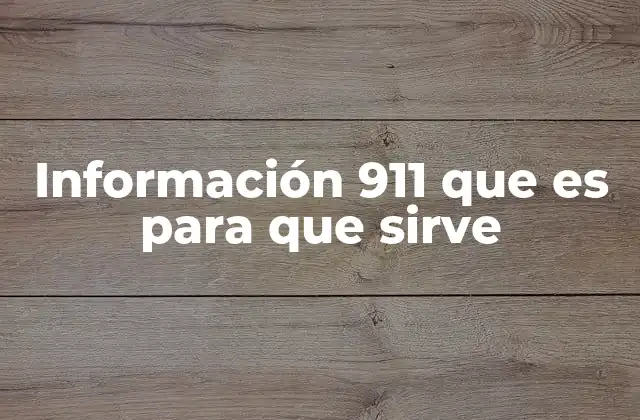 Información 911 que es para que Sirve