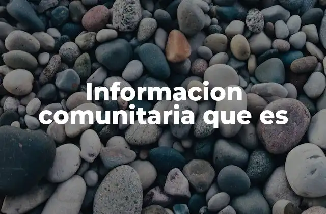 Informacion Comunitaria que es