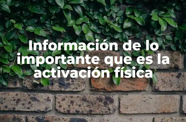 Información de Lo Importante que es la Activación Física