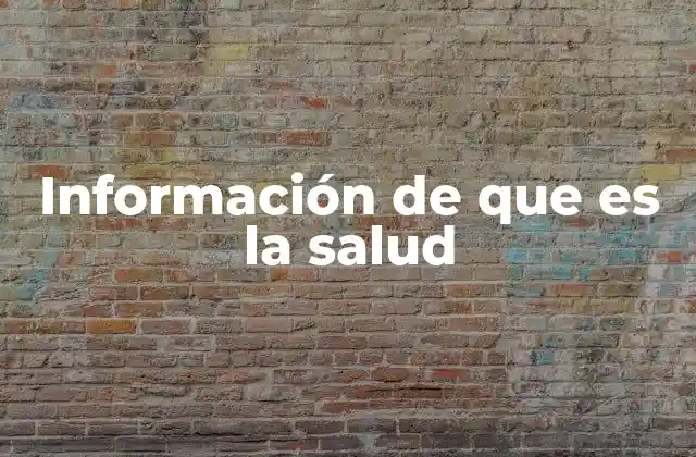 Información de que es la Salud