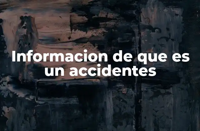 Informacion de que es un Accidentes