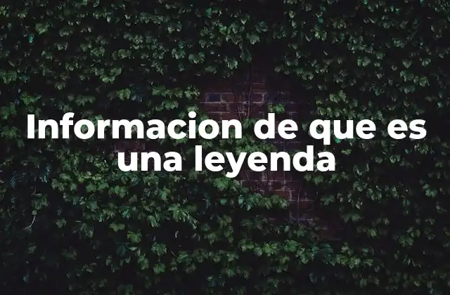 Informacion de que es una Leyenda