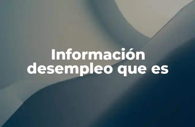 Información Desempleo que es