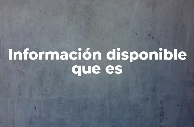 Información Disponible que es