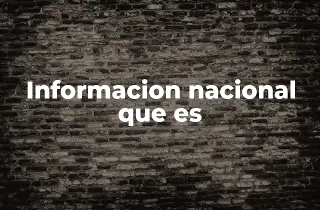 El rol de la información nacional en la toma de decisiones