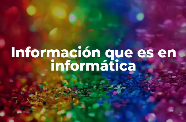 La importancia de la información en el funcionamiento de los sistemas digitales