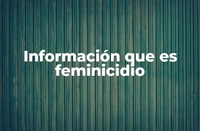 Información que es Feminicidio