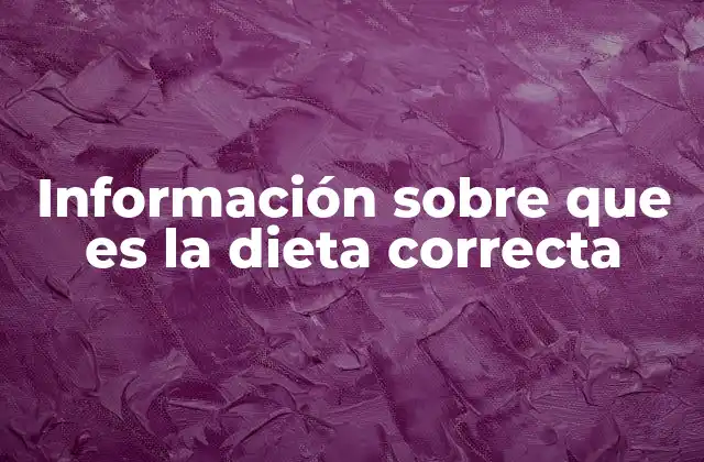 Información sobre que es la Dieta Correcta