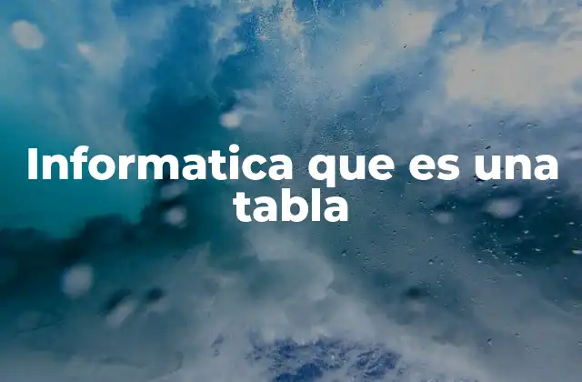 La importancia de las tablas en el almacenamiento de datos