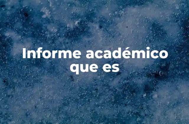 Informe Académico que es