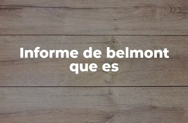 Informe de Belmont que es