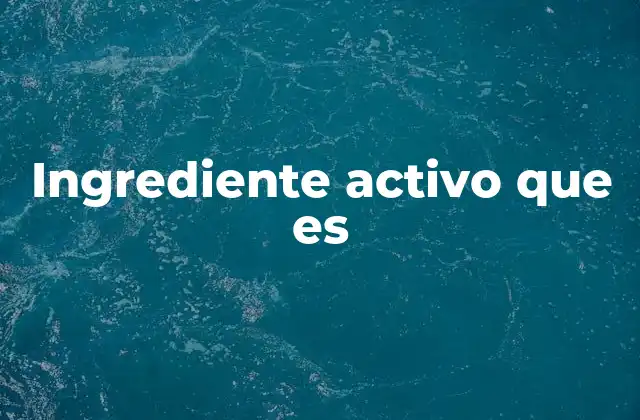 Ingrediente Activo que es