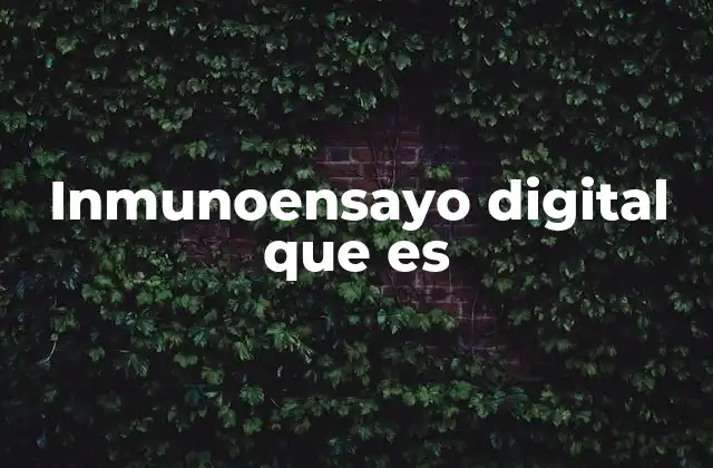 Inmunoensayo Digital que es 2 La evolución de los inmunoensayos y su impacto en la medicina moderna