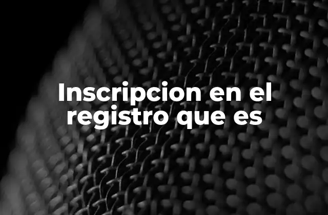 Inscripcion en el Registro que es