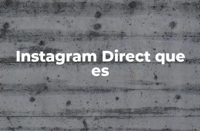 Instagram Direct que es 2 Cómo funciona la mensajería privada en Instagram
