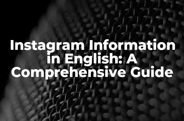 Instagram Information In English: a Comprehensive Guide