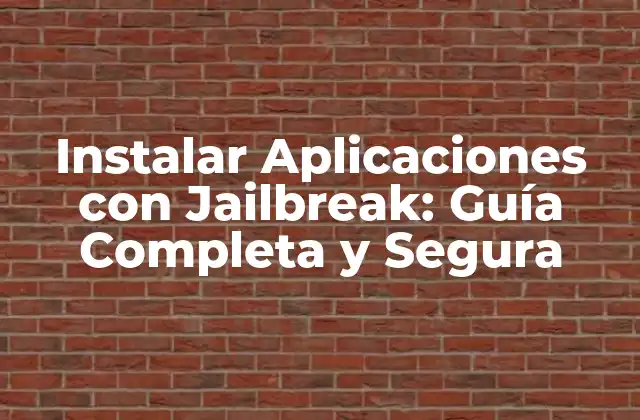 Instalar Aplicaciones con Jailbreak: Guía Completa y Segura